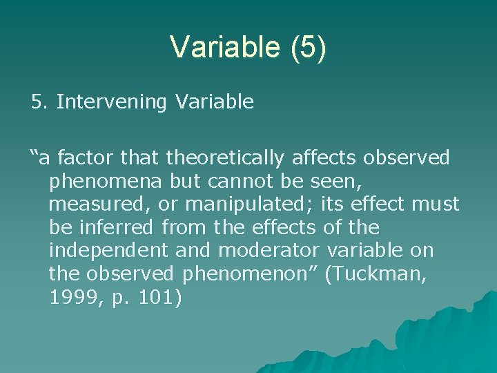 Variable (5) 5. Intervening Variable “a factor that theoretically affects observed phenomena but cannot Variable (5) 5. Intervening Variable “a factor that theoretically affects observed phenomena but cannot