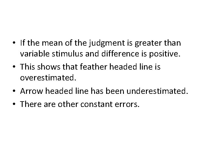  • If the mean of the judgment is greater than variable stimulus and