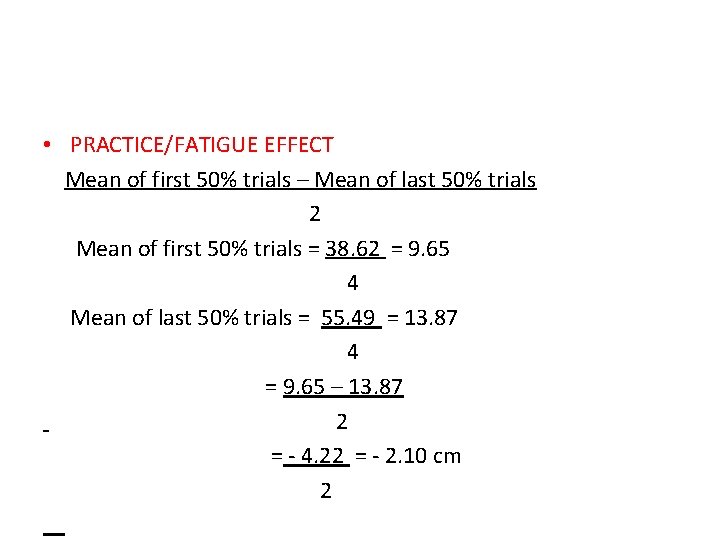  • PRACTICE/FATIGUE EFFECT Mean of first 50% trials – Mean of last 50%