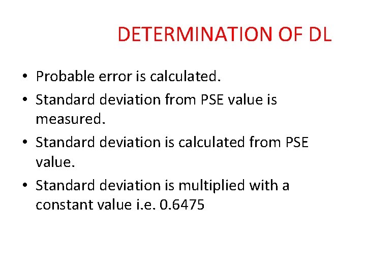 DETERMINATION OF DL • Probable error is calculated. • Standard deviation from PSE value