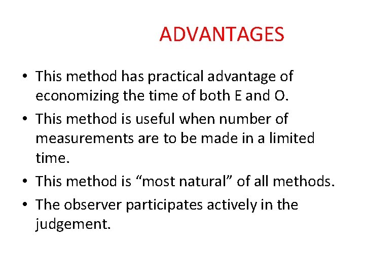 ADVANTAGES • This method has practical advantage of economizing the time of both E