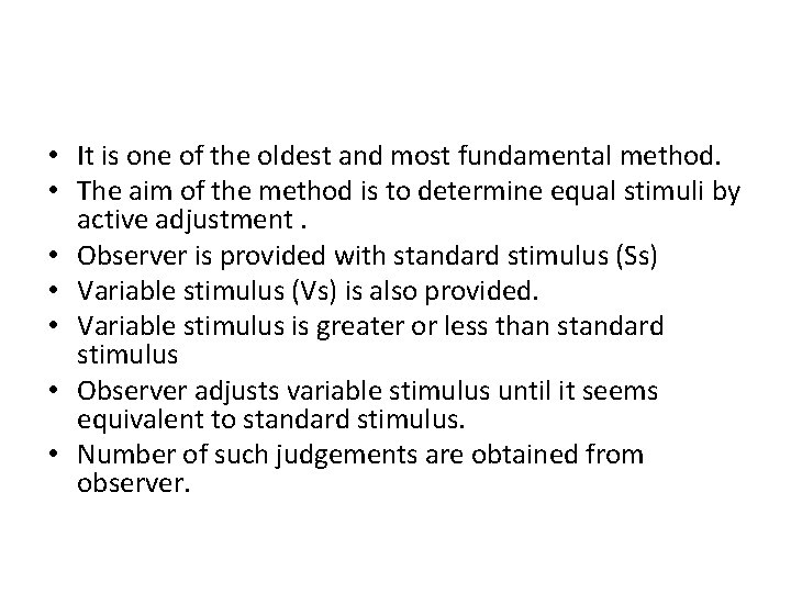  • It is one of the oldest and most fundamental method. • The