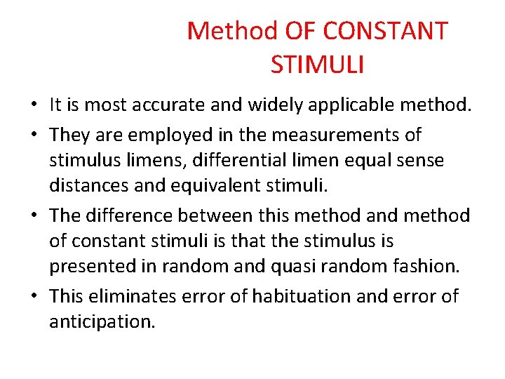Method OF CONSTANT STIMULI • It is most accurate and widely applicable method. •