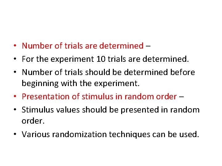  • Number of trials are determined – • For the experiment 10 trials