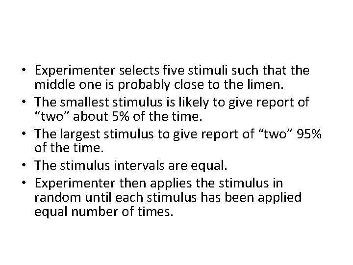  • Experimenter selects five stimuli such that the middle one is probably close