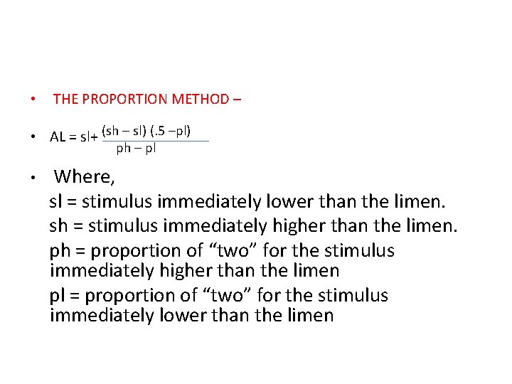  • THE PROPORTION METHOD – • AL = sl+ (sh – sl) (.