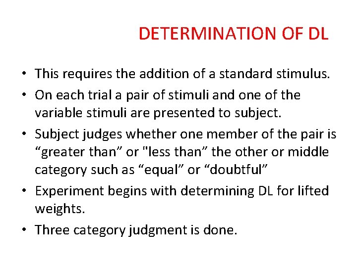 DETERMINATION OF DL • This requires the addition of a standard stimulus. • On