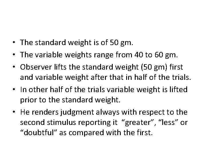  • The standard weight is of 50 gm. • The variable weights range