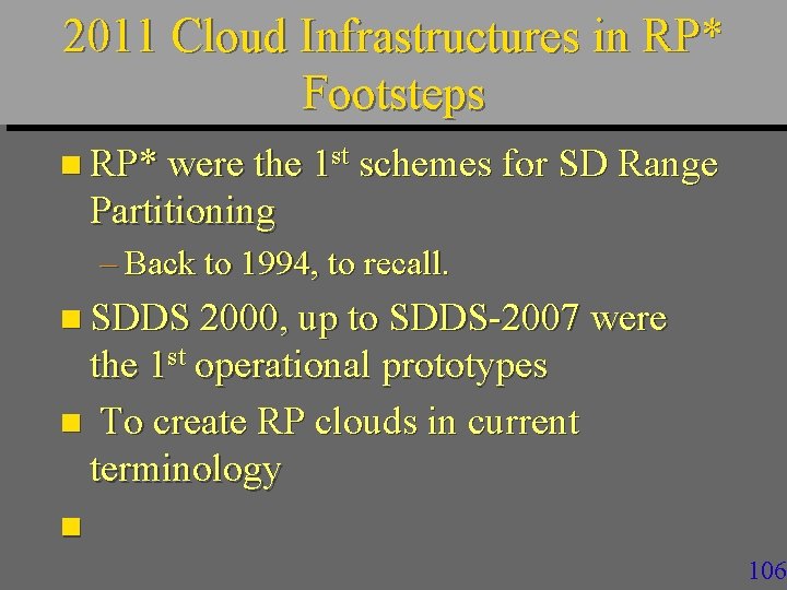 2011 Cloud Infrastructures in RP* Footsteps n RP* were the 1 st schemes for