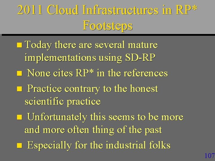 2011 Cloud Infrastructures in RP* Footsteps n Today there are several mature implementations using