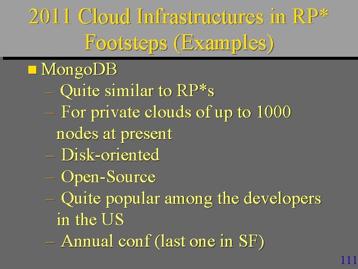 2011 Cloud Infrastructures in RP* Footsteps (Examples) n Mongo. DB Quite similar to RP*s