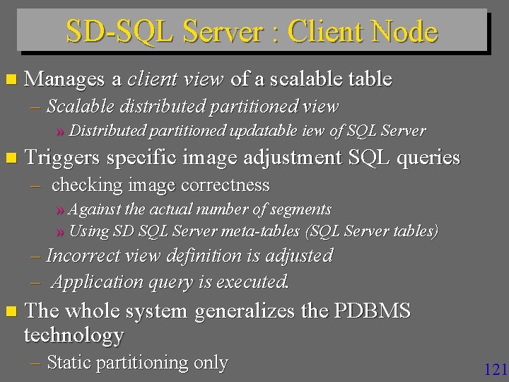 SD-SQL Server : Client Node n Manages a client view of a scalable table