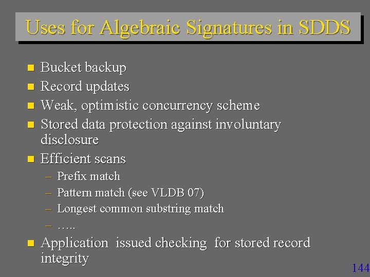 Uses for Algebraic Signatures in SDDS n n n Bucket backup Record updates Weak,