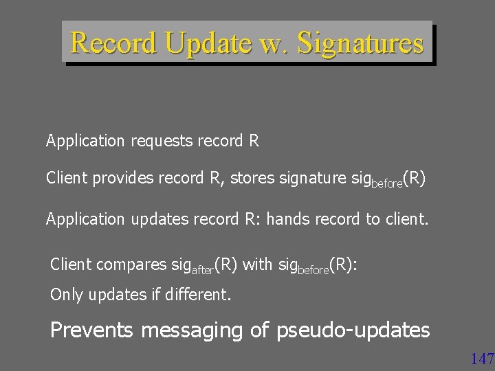 Record Update w. Signatures Application requests record R Client provides record R, stores signature