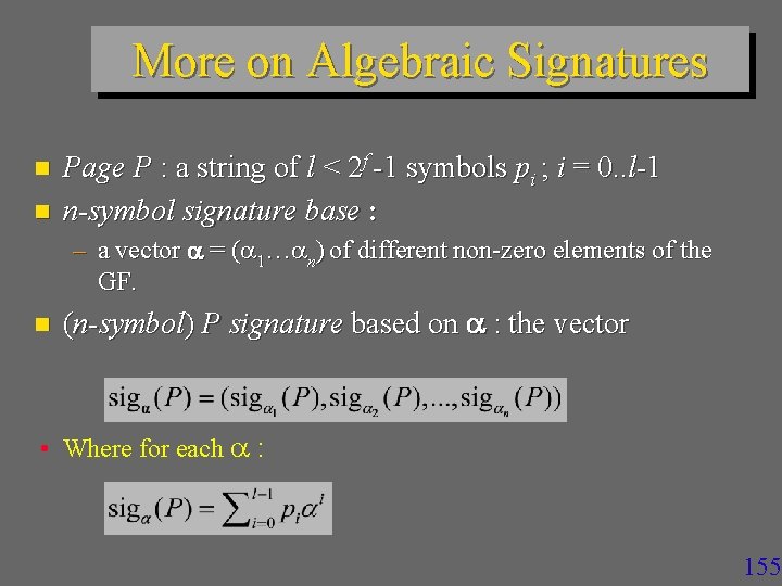 More on Algebraic Signatures n n Page P : a string of l <