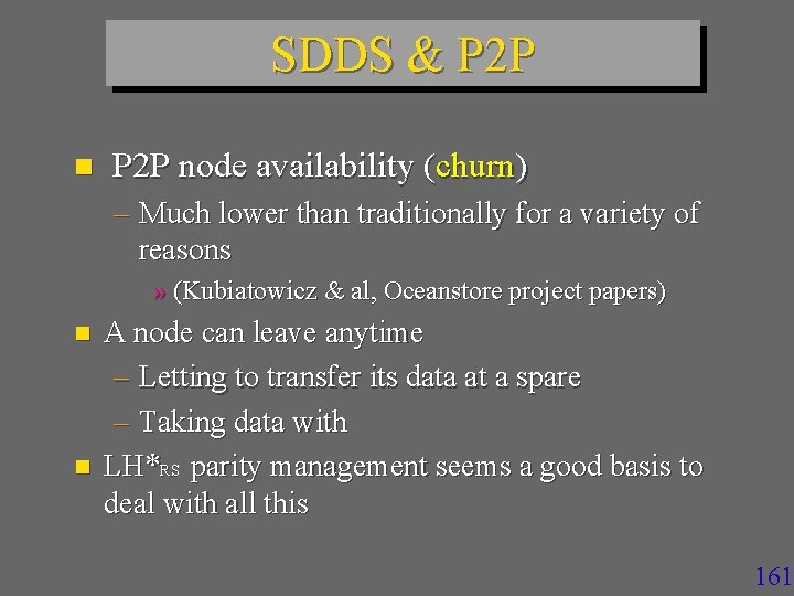 SDDS & P 2 P node availability (churn) – Much lower than traditionally for