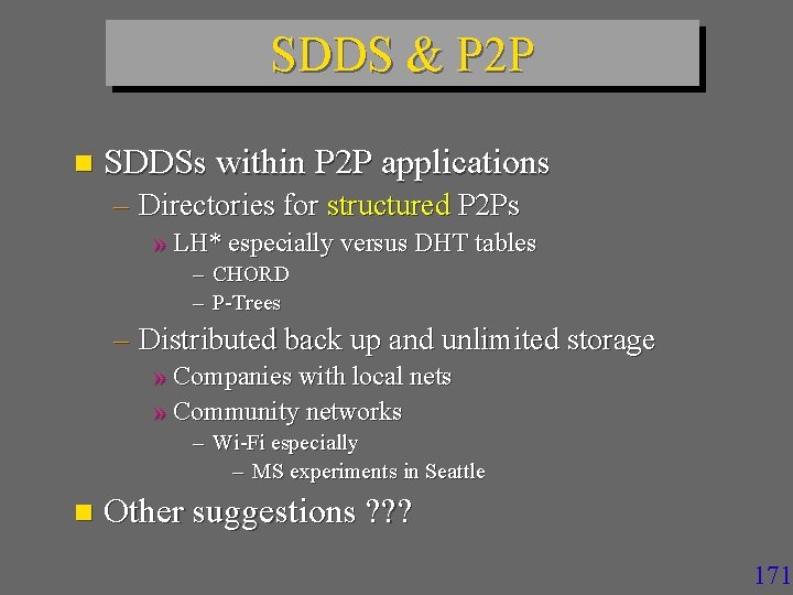 SDDS & P 2 P n SDDSs within P 2 P applications – Directories