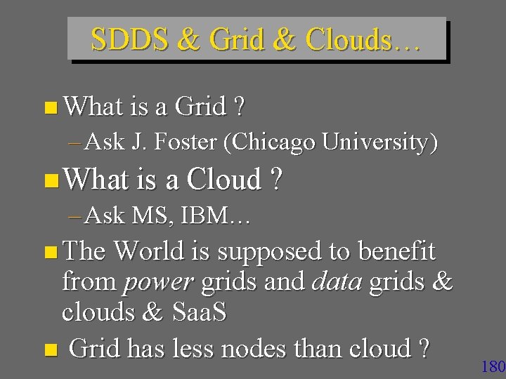 SDDS & Grid & Clouds… n What is a Grid ? – Ask J.