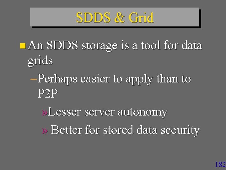 SDDS & Grid n An SDDS storage is a tool for data grids –