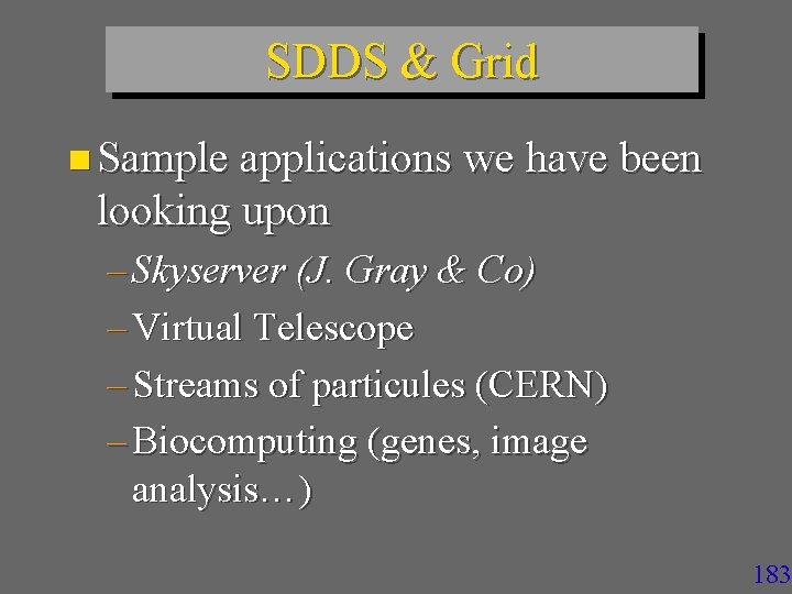 SDDS & Grid n Sample applications we have been looking upon – Skyserver (J.