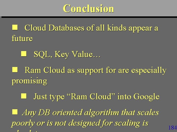 Conclusion n Cloud Databases of all kinds appear a future n SQL, Key Value…