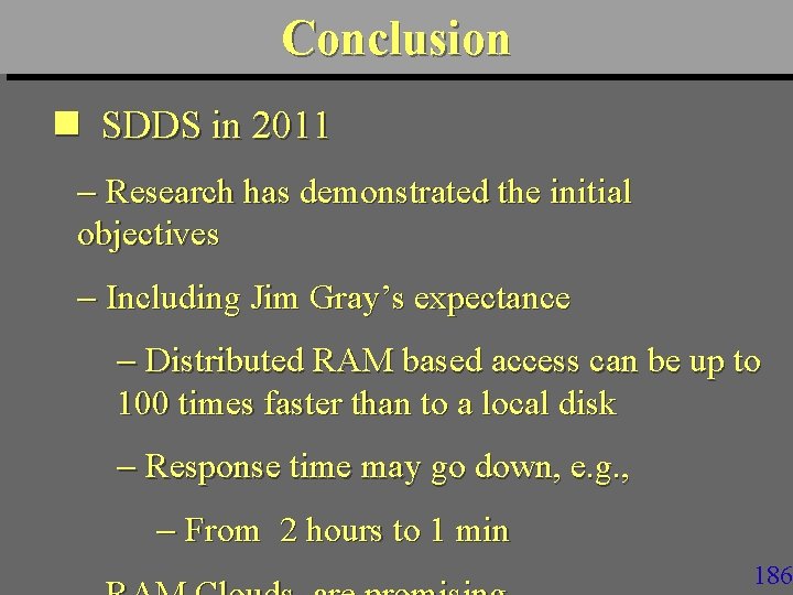 Conclusion n SDDS in 2011 Research has demonstrated the initial objectives Including Jim Gray’s