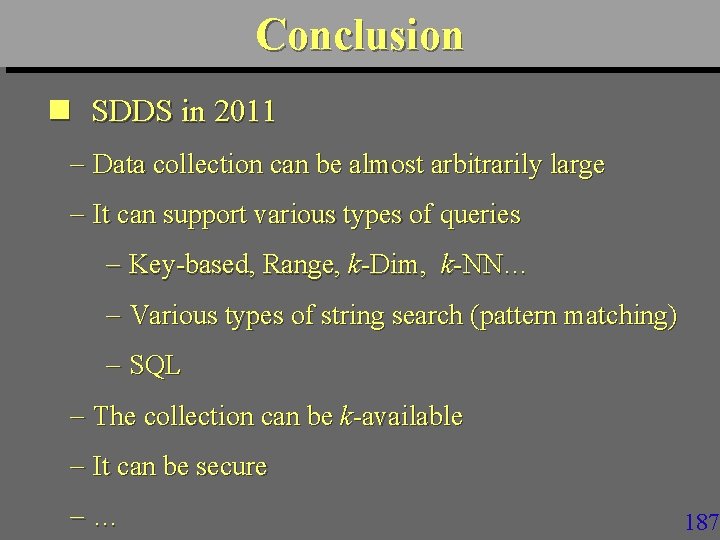 Conclusion n SDDS in 2011 Data collection can be almost arbitrarily large It can