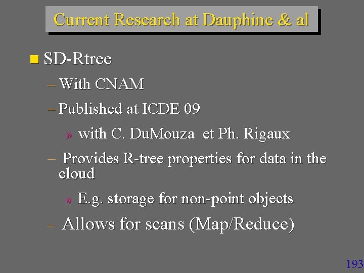 Current Research at Dauphine & al n SD-Rtree – With CNAM – Published at