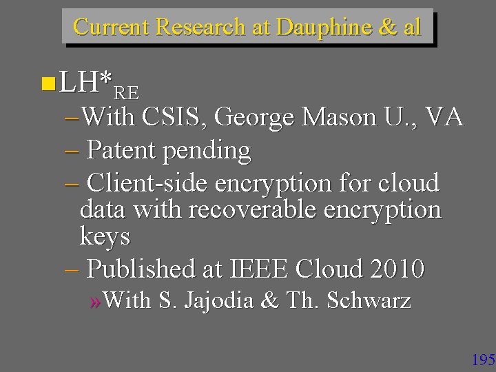 Current Research at Dauphine & al n LH*RE – With CSIS, George Mason U.