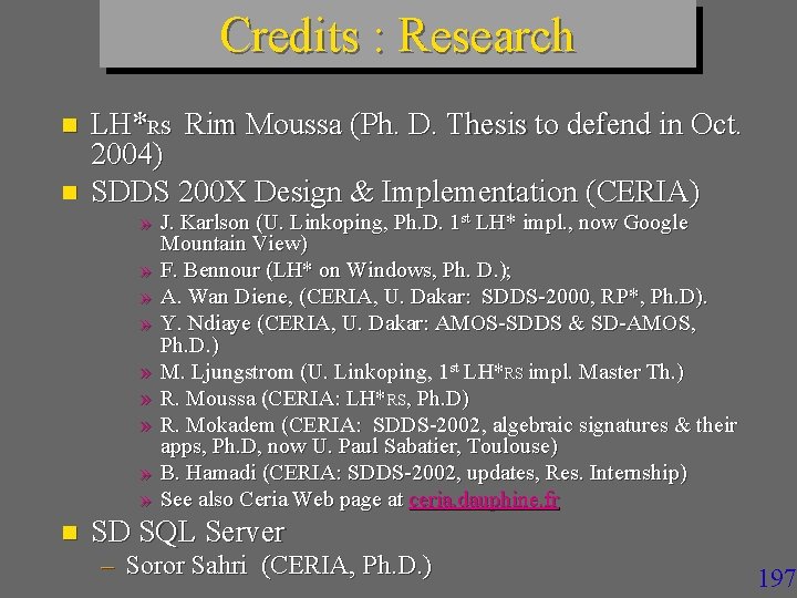 Credits : Research n n LH*RS Rim Moussa (Ph. D. Thesis to defend in