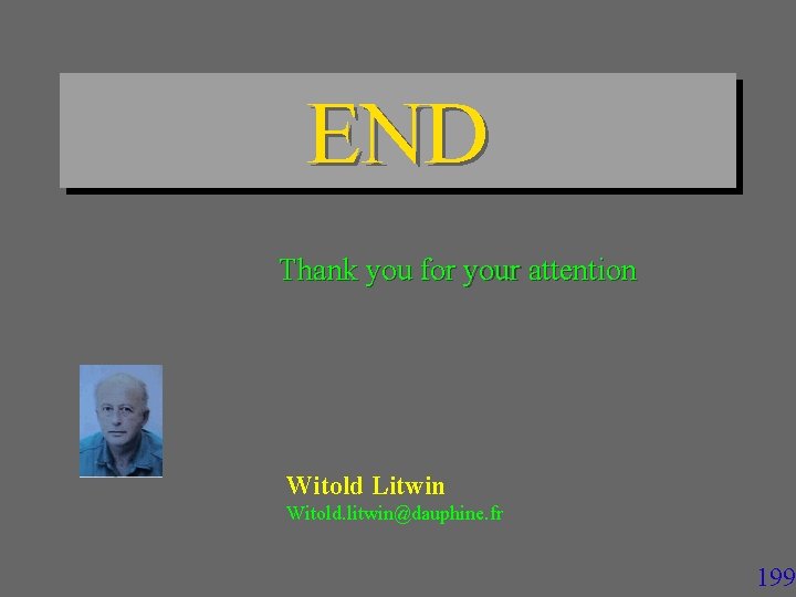 END Thank you for your attention Witold Litwin Witold. litwin@dauphine. fr 199 