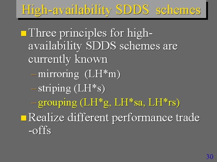 High-availability SDDS schemes n Three principles for high- availability SDDS schemes are currently known