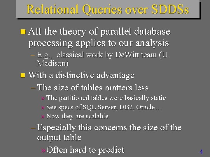 Relational Queries over SDDSs n All theory of parallel database processing applies to our