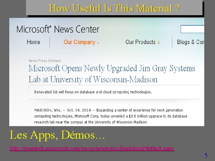 How Useful Is This Material ? Les Apps, Démos… http: //research. microsoft. com/en-us/projects/clientcloud/default. aspx