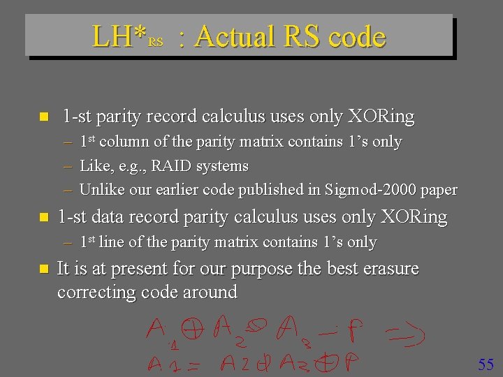 LH*RS : Actual RS code n 1 -st parity record calculus uses only XORing