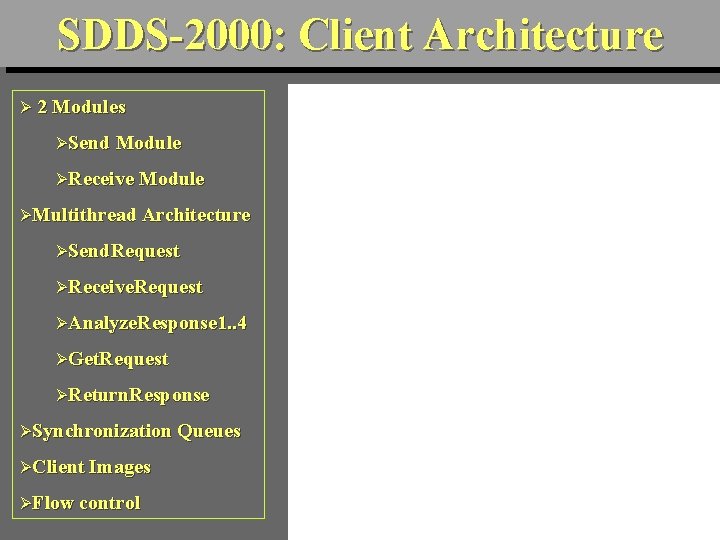 SDDS-2000: Client Architecture Ø 2 Modules ØSend Module ØReceive Module ØMultithread Architecture ØSend. Request
