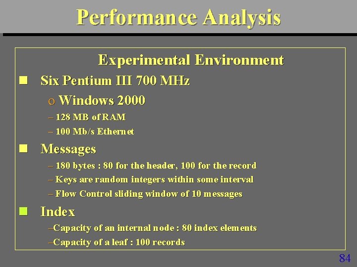 Performance Analysis Experimental Environment n Six Pentium III 700 MHz o Windows 2000 –