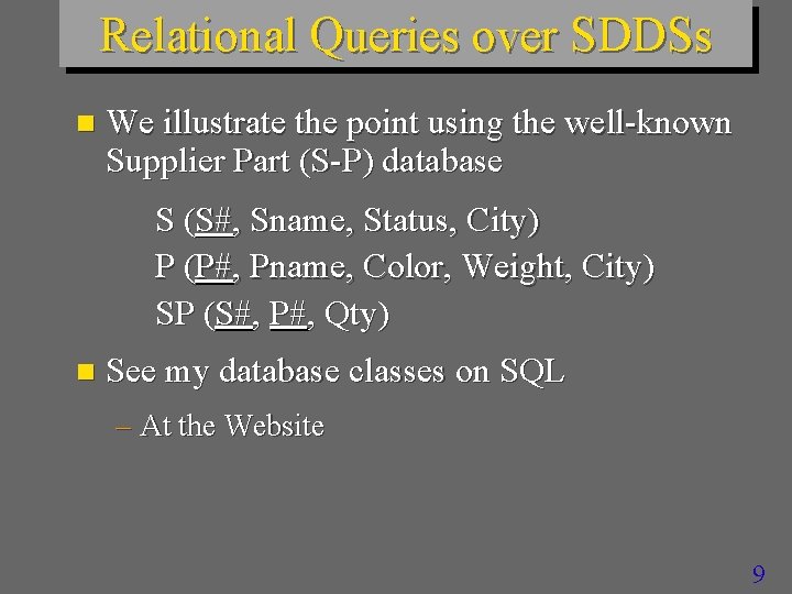Relational Queries over SDDSs n We illustrate the point using the well-known Supplier Part