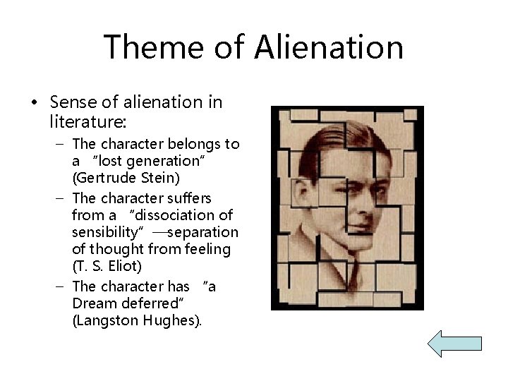 Theme of Alienation • Sense of alienation in literature: – The character belongs to