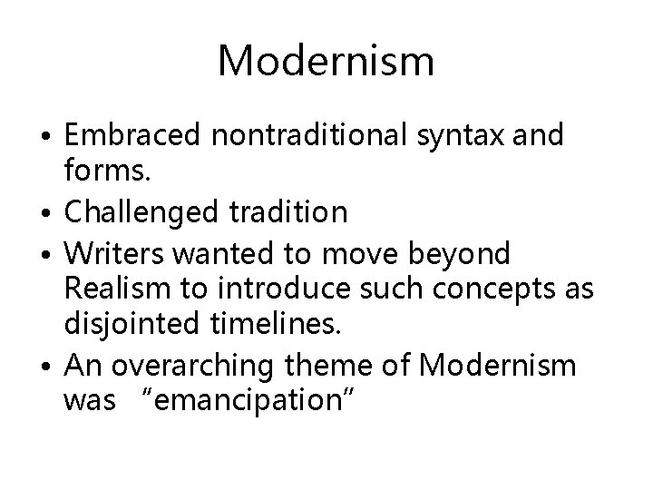 Modernism • Embraced nontraditional syntax and forms. • Challenged tradition • Writers wanted to
