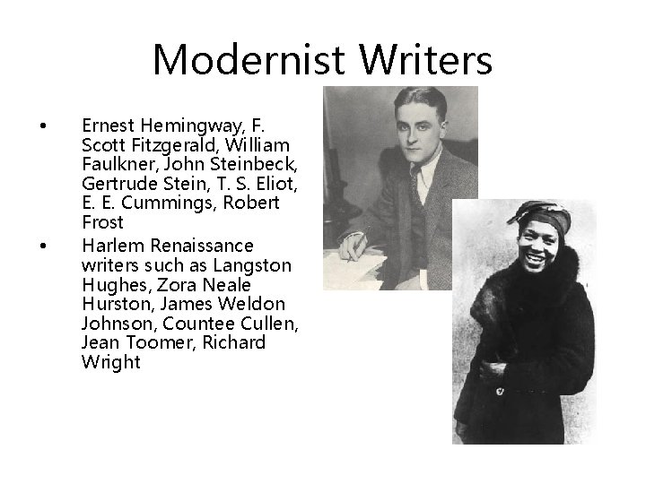 Modernist Writers • • Ernest Hemingway, F. Scott Fitzgerald, William Faulkner, John Steinbeck, Gertrude