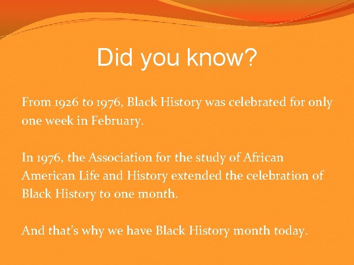 Did you know? From 1926 to 1976, Black History was celebrated for only one