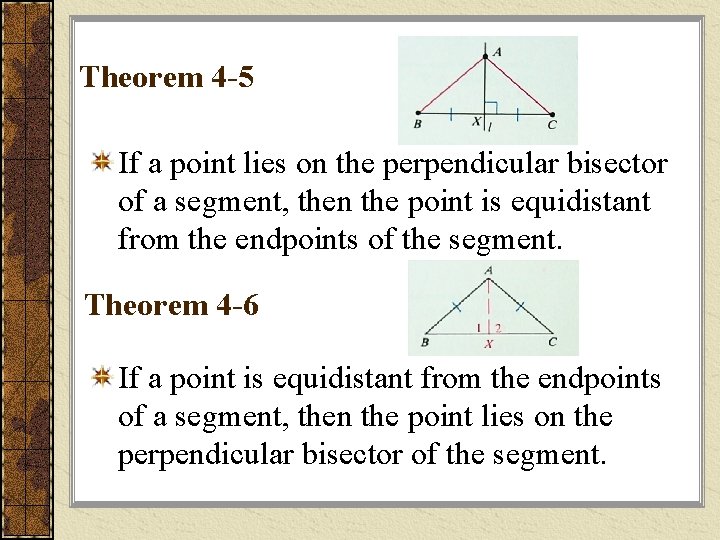 Theorem 4 -5 If a point lies on the perpendicular bisector of a segment,