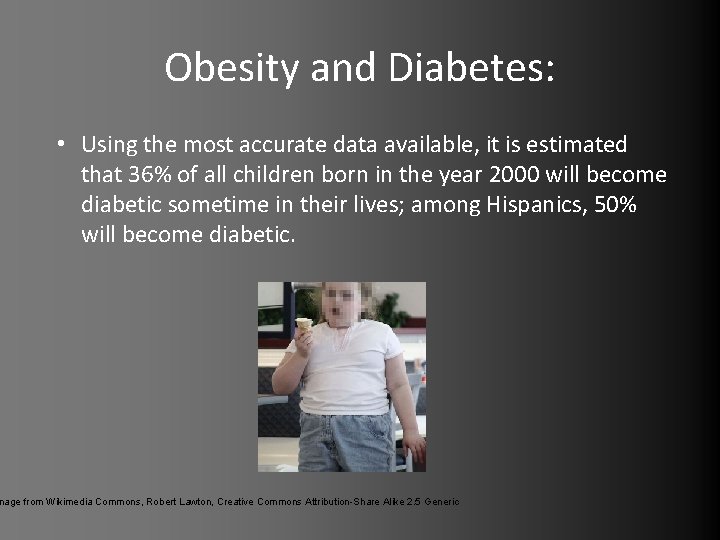 Obesity and Diabetes: • Using the most accurate data available, it is estimated that