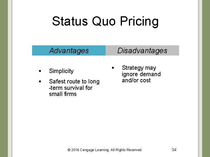 Status Quo Pricing Advantages § Simplicity § Safest route to long -term survival for
