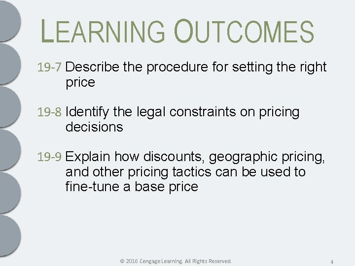 LEARNING OUTCOMES 19 -7 Describe the procedure for setting the right price 19 -8