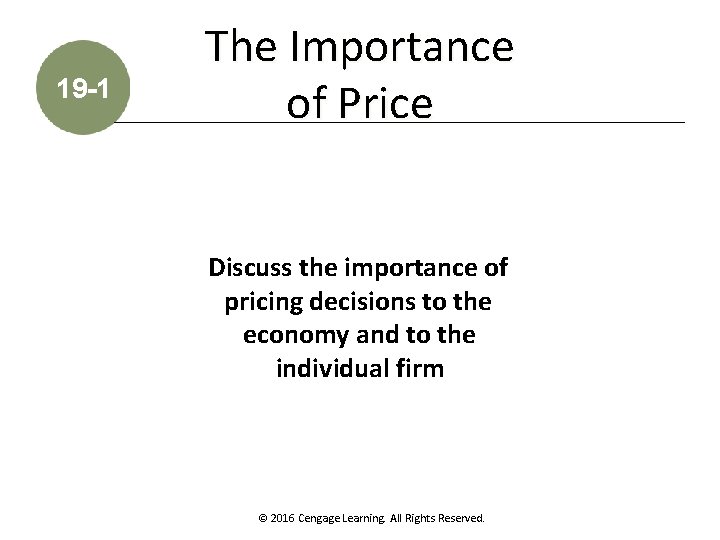 19 -1 The Importance of Price Discuss the importance of pricing decisions to the