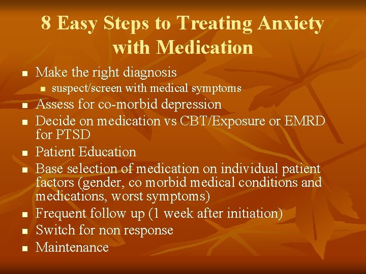 8 Easy Steps to Treating Anxiety with Medication n Make the right diagnosis n