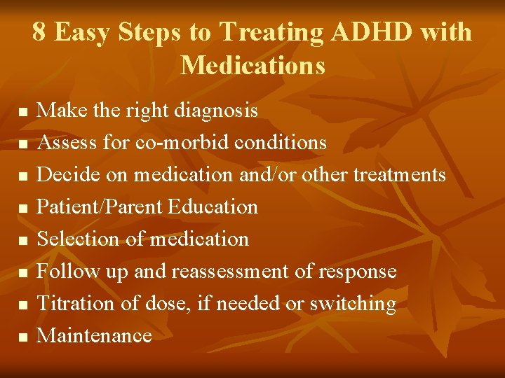 8 Easy Steps to Treating ADHD with Medications n n n n Make the