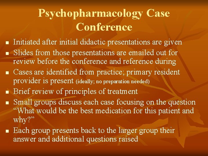 Psychopharmacology Case Conference n n n Initiated after initial didactic presentations are given Slides